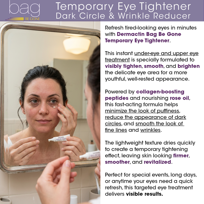 Dermactin Bag Be Gone Temporary Eye Tightener - Dark Circle & Wrinkle Reducer 1 oz.